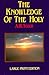 The Knowledge of the Holy by A.W. Tozer The Knowledge of the Holy by A.W. Tozer