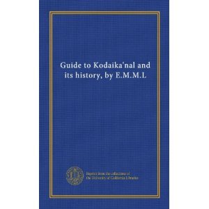 Guide to Kodaika'nal and its history