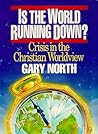Is the World Running Down? Crisis in the Christian Worldview Is the World Running Down? Crisis in the Christian Worldview