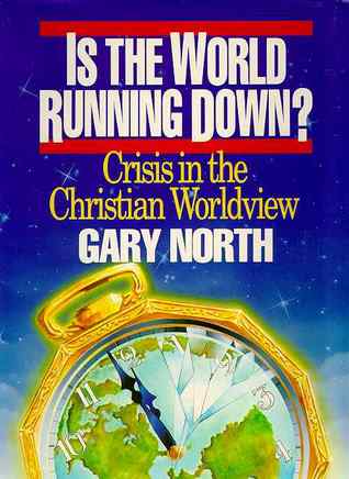 Is the World Running Down? Crisis in the Christian Worldview (Hardcover)