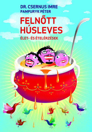 Felnőtt Húsleves - Élet és ételérzések (Hardcover)