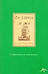 Ex libris, confesiones de una lectora by Anne Fadiman