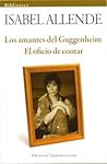 Los amantes del Guggenheim / El oficio de contar by Isabel Allende Los amantes del Guggenheim / El oficio de contar by Isabel Allende