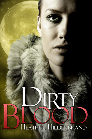 Dirty Blood Dirty Blood 1 By Heather Hildenbrand