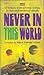 Never In This World