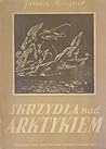 Skrzydła nad Arktykiem (Orlęta i orły, #2)