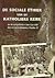 De sociale ethiek van de katholieke kerk in de encyclieken van Leo XIII tot en met Johannes Paulus I