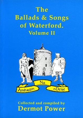 The Ballads and Songs of Waterford. Volume II (Paperback)