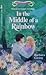 In the Middle of a Rainbow by Barbara Girion