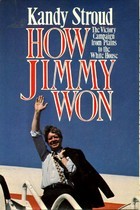 How Jimmy Won: the Victory Campaign from Plains to the White House