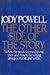 The Other Side of the Story: Why the news is often wrong, unsupportable, and unfair--an insider's view by a former presidential press secretary