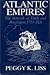 Atlantic Empires: The Network of Trade and Revolution, 1713-1826 (Johns Hopkins Studies in Atlantic History and Culture)