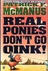 Real Ponies Don't Go Oink! by Patrick F. McManus