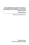 Encomienda Politics In Early Colonial Guatemala, 1524-1544: Dividing The Spoils (DELLPLAIN LATIN AMERICAN STUDIES) Encomienda Politics In Early Colonial Guatemala, 1524-1544: Dividing The Spoils (DELLPLAIN LATIN AMERICAN STUDIES)