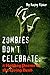 Zombies Don't Celebrate: 8 FREE YA Living Dead Holiday Poems