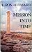 Mission into Time by L. Ron Hubbard Mission into Time by L. Ron Hubbard