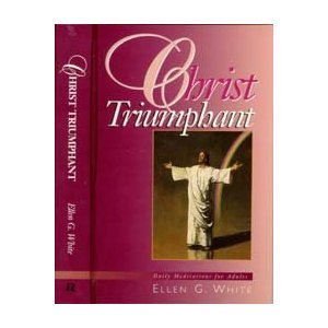 Christ triumphant: Devotional meditations on the great controversy story (Hardcover)