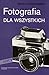Fotografia dla wszystkich: poznaję tajemnice fotografii
