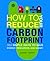 How to Reduce Your Carbon Footprint by Joanna Yarrow