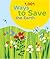 1001 Ways to Save the Earth by Joanna Yarrow
