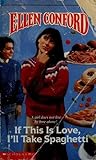 If This Is Love, I'll Take Spaghetti by Ellen Conford