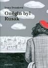 Oněgin byl Rusák by Irena Dousková Oněgin byl Rusák by Irena Dousková