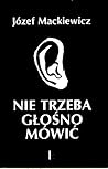 Nie trzeba głośno mówić Nie trzeba głośno mówić