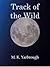 Track of the Wild by M.K. Yarbrough