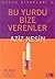Bu Yurdu Bize Verenler by Aziz Nesin