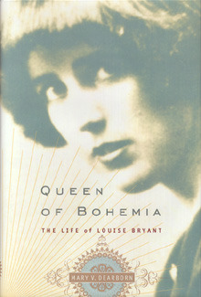 Queen of Bohemia: The Life of Louise Bryant