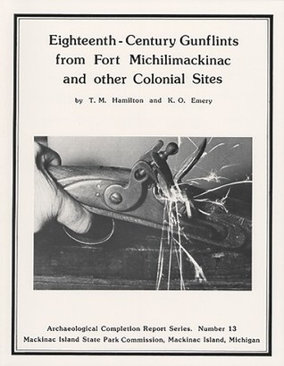 Eighteenth Century Gunflints from Fort Michilimackinac and Other Colonial Sites