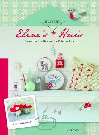 Eline's Winterhuis : homedecoraties om zelf te maken