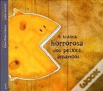 A História Horrorosa dos Peixes Amarelos (Hardcover)