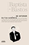 No Interior da Tua Ausência