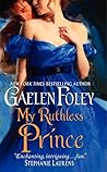 My Ruthless Prince by Gaelen Foley My Ruthless Prince by Gaelen Foley