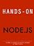 Hands-on Node.js: The Node.js introduction and API reference