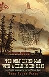 The Only Living Man With A Hole In His Head