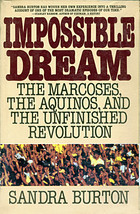 Impossible Dream: The Marcoses, the Aquinos, and the Unfinished Revolution