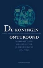 De koningin onttroond: De opkomst van de moderne cultuur en het einde van de metafysica