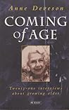 Coming of Age: Twenty-One Interviews about Growing Older Coming of Age: Twenty-One Interviews about Growing Older