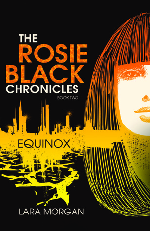 Equinox The Rosie Black Chronicles 2 By Lara Morgan Equinox The Rosie Black Chronicles 2 By Lara Morgan
