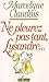 Ne pleurez pas tant, Lysandre-- (French Edition)