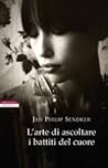 L'arte di ascoltare i battiti del cuore by Jan-Philipp Sendker