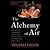 The Alchemy of Air: A Jewish Genius, a Doomed Tycoon, and the Discovery That Changed the Course of History