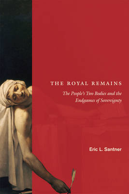 The Royal Remains: The People's Two Bodies and the Endgames of Sovereignty (Paperback)