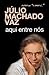 AQUI ENTRE NÓS by Júlio Machado Vaz