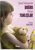 Çocuk Terbiyesinde Doğru Bilinen Yanlışlar