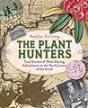 The Plant Hunters by Anita Silvey