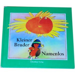 Kleiner Bruder Namenlos : nach e. indian. Märchen