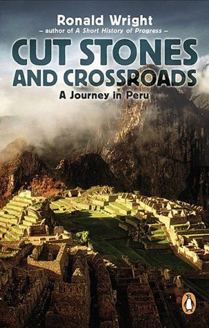 Cut Stones and Crossroads: A Journey in the Two Worlds of Peru